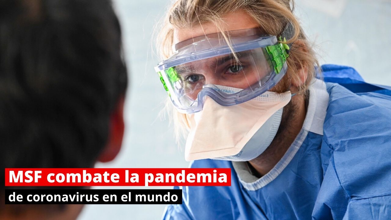 MSF combate la pandemia de coronavirus en el mundo